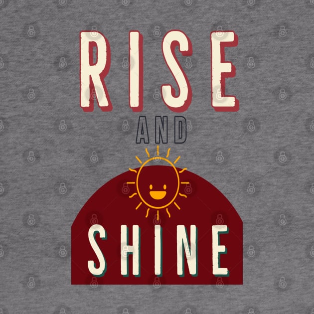 Rise And Shine by Artistic Design